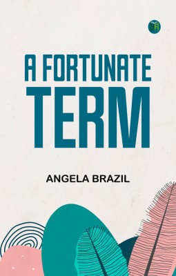 A Fortunate Term(Paperback, Angela Brazil)