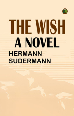 The Wish A Novel(Paperback, Hermann Sudermann)