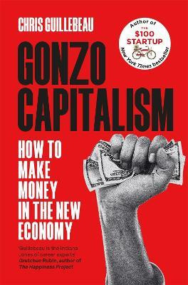 Gonzo Capitalism(English, Paperback, Guillebeau Chris)