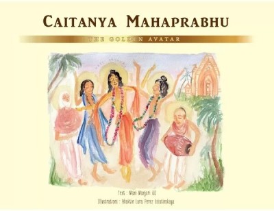 Caitanya Mahaprabhu The Golden Avatar (English)  - Caitanya Mahaprabhu The Golden Avatar(Paperback, Mani Manjari Devi Dasi)