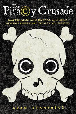 The Piracy Crusade(English, Paperback, Sinnreich Aram)