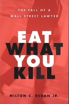 Eat What You Kill(English, Paperback, Regan Milton C Jr.)
