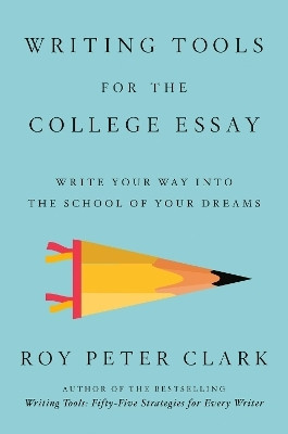 Writing Tools for the College Admissions Essay(English, Paperback, Clark Roy P)