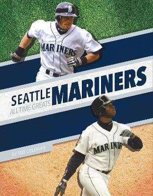 Seattle Mariners All-Time Greats(English, Hardcover, Coleman Ted)