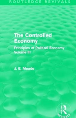 The Controlled Economy (Routledge Revivals)(English, Hardcover, Meade James E.)