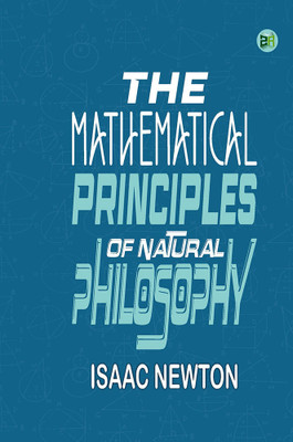 The Mathematical Principles of Natural Philosophy(Hardcover, Isaac Newton)