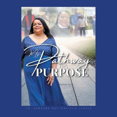 My Pathway to Purpose(English, Paperback, Butterfield-Jervis Barbara Dr)