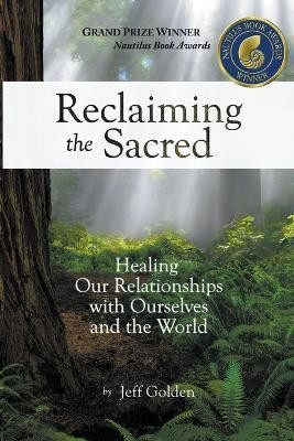 Reclaiming the Sacred(English, Paperback, Golden Jeff)