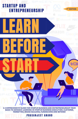 Startup and Entrepreneurship - Learn Before Start(Paperback, Prasanjeet Anand)