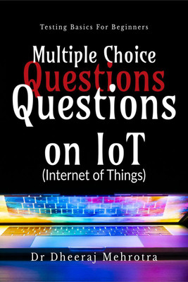 Multiple Choice Questions on IoT (Internet Of Things)(English, Paperback, Dr Dheeraj Mehrotra)