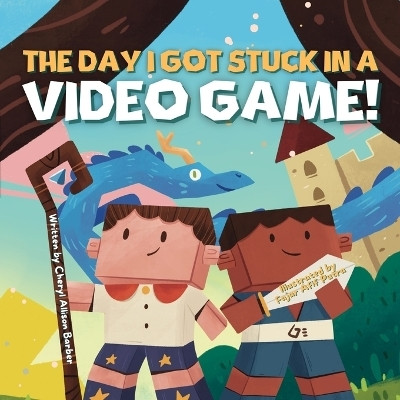 The Day I Got Stuck In A Video Game(English, Paperback, Barber Cheryl Allison)