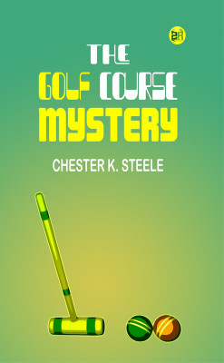 The Golf Course Mystery(Paperback, Chester K. Steele)