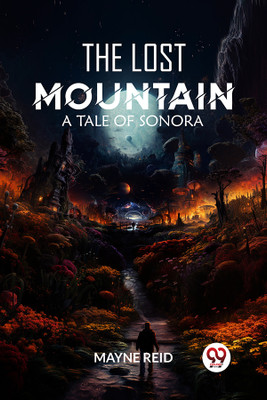 The Lost MountainA Tale of Sonora (Edition2024)(English, Paperback, Reid Mayne)