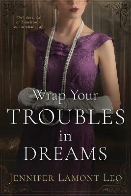 Wrap Your Troubles in Dreams(English, Paperback, Leo Jennifer Lamont)