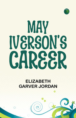May Iverson's Career(Paperback, Elizabeth Garver Jordan)