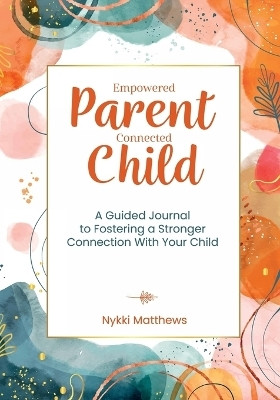 Connected Child Empowered Parent(English, Paperback, Matthews Nykki)