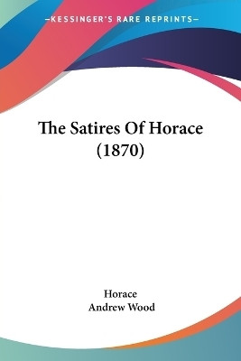The Satires Of Horace (1870)(English, Paperback, Horace)