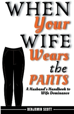 When Your Wife Wears The Pants(English, Paperback, Scott Benjamin)