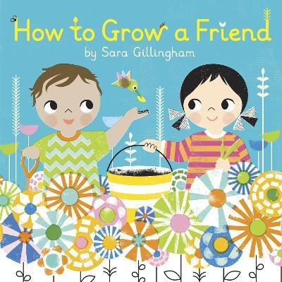 How to Grow a Friend(English, Board book, Gillingham Sara)