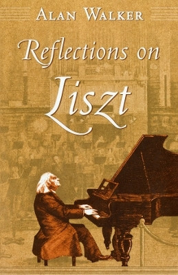 Reflections on Liszt(English, Paperback, Walker Alan)