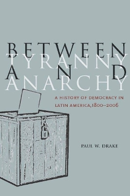 Between Tyranny and Anarchy(English, Hardcover, Drake Paul W.)