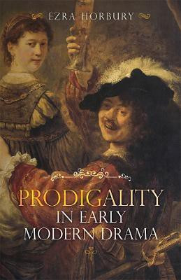 Prodigality in Early Modern Drama(English, Hardcover, Horbury Ezra)