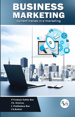 Business Marketing: Current trends in E-marketing(Paperback, P. VENKATA SUBBA RAO CH. SRINIVAS I. PRABHAKARA RAO CH. ROHINI)
