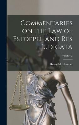 Commentaries on the law of Estoppel and res Judicata; Volume 2(English, Hardcover, Herman Henry M)