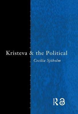 Kristeva and the Political(English, Hardcover, Sjoholm Cecilia)