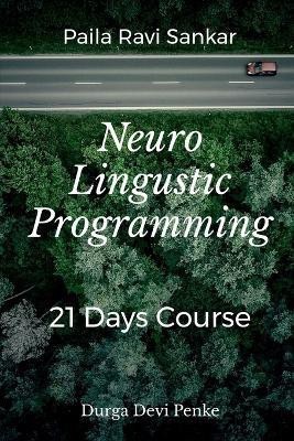 Neuro Linguistic Programming(English, Paperback, Sankar Paila Ravi)