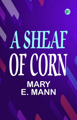 A Sheaf of Corn(Paperback, Mary E. Mann)