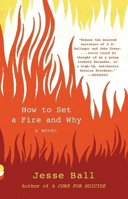 How to Set a Fire and Why(English, Paperback, Ball Jesse)