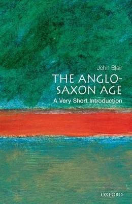 The Anglo-Saxon Age: A Very Short Introduction(English, Paperback, Blair John)