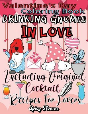 Valentine's Day Coloring Book Including Original Cocktail Recipes For Lovers(English, Paperback, Flower Spicy)