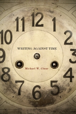 Writing Against Time(English, Electronic book text, Clune Michael W.)