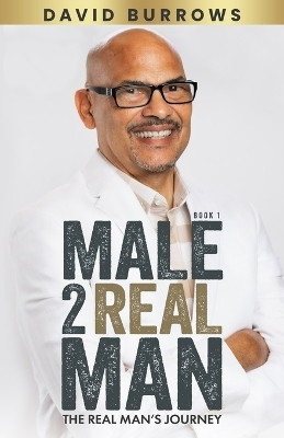 Male to Real Man - The Real Man's Journey(English, Paperback, Burrows David)