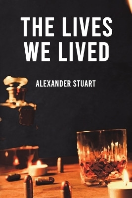 The Lives We Lived(English, Paperback, Stuart Alexander)