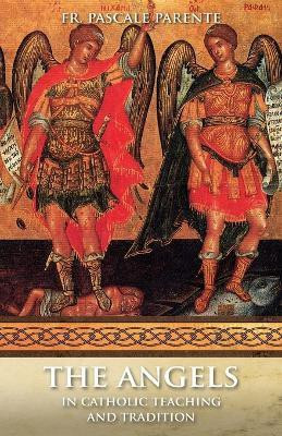 Angels: Catholic Teaching(English, Paperback, Parente Pascal P.)