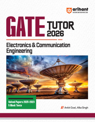 Arihant GATE TUTOR Study Guide for Electronics & Communication Engineering Exam 2026 | Fully Revised Edition with Gate Solved Papers (2025-2023) and 5 Mock Tests(Paperback, Ankit Goel, Alka Singh)