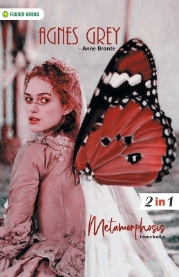 Agnes Grey and Metamorphosis(English, Paperback, Bronte Anne, Kafka Franz)
