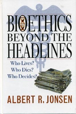 Bioethics Beyond the Headlines(English, Hardcover, Jonsen Albert R.)