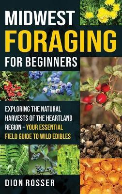 Midwest Foraging for Beginners(English, Hardcover, Rosser Dion)