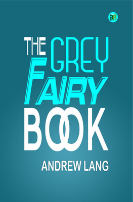 The Grey Fairy Book(Paperback, Andrew Lang)