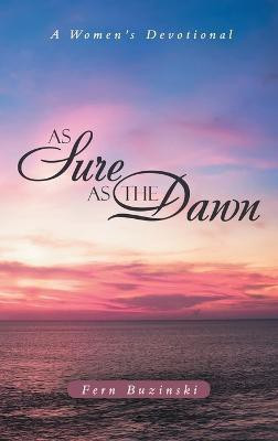 As Sure as the Dawn(English, Hardcover, Buzinski Fern)