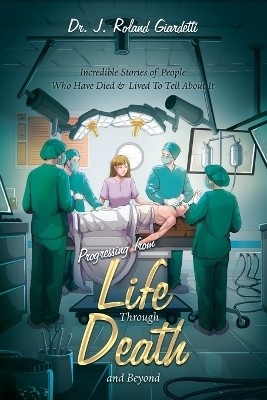 Progressing from Life Through Death and Beyond(English, Paperback, Giardetti J Roland Dr)