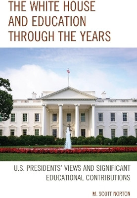The White House and Education through the Years(English, Hardcover, Norton M. Scott)
