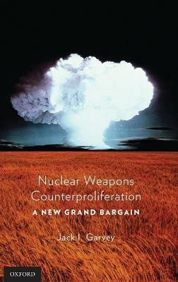 Nuclear Weapons Counterproliferation(English, Hardcover, Garvey Jack)