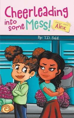 Smart Alec Alex, Cheerleading Into Some Mess!(English, Paperback, Said Taunya T D)