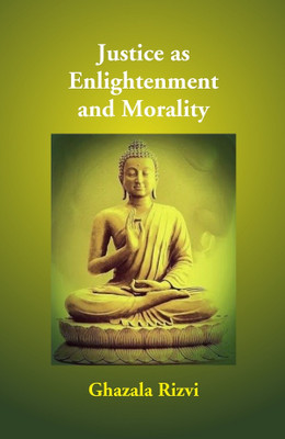 Justice As Enlightenment And Morality [Hardcover](Hardcover, Ghazala Rizvi)