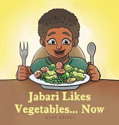 Jabari Likes Vegetables... Now(English, Hardcover, Kristi Maya)